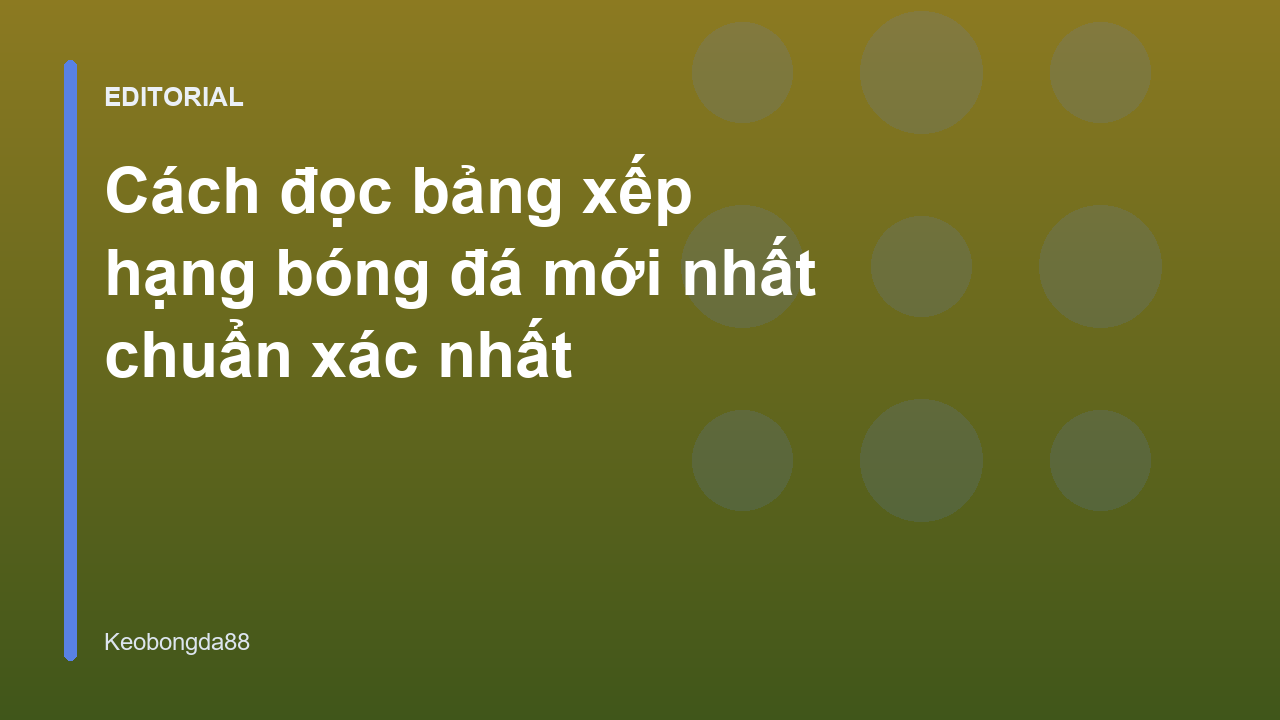 Cách đọc bảng xếp hạng bóng đá mới nhất