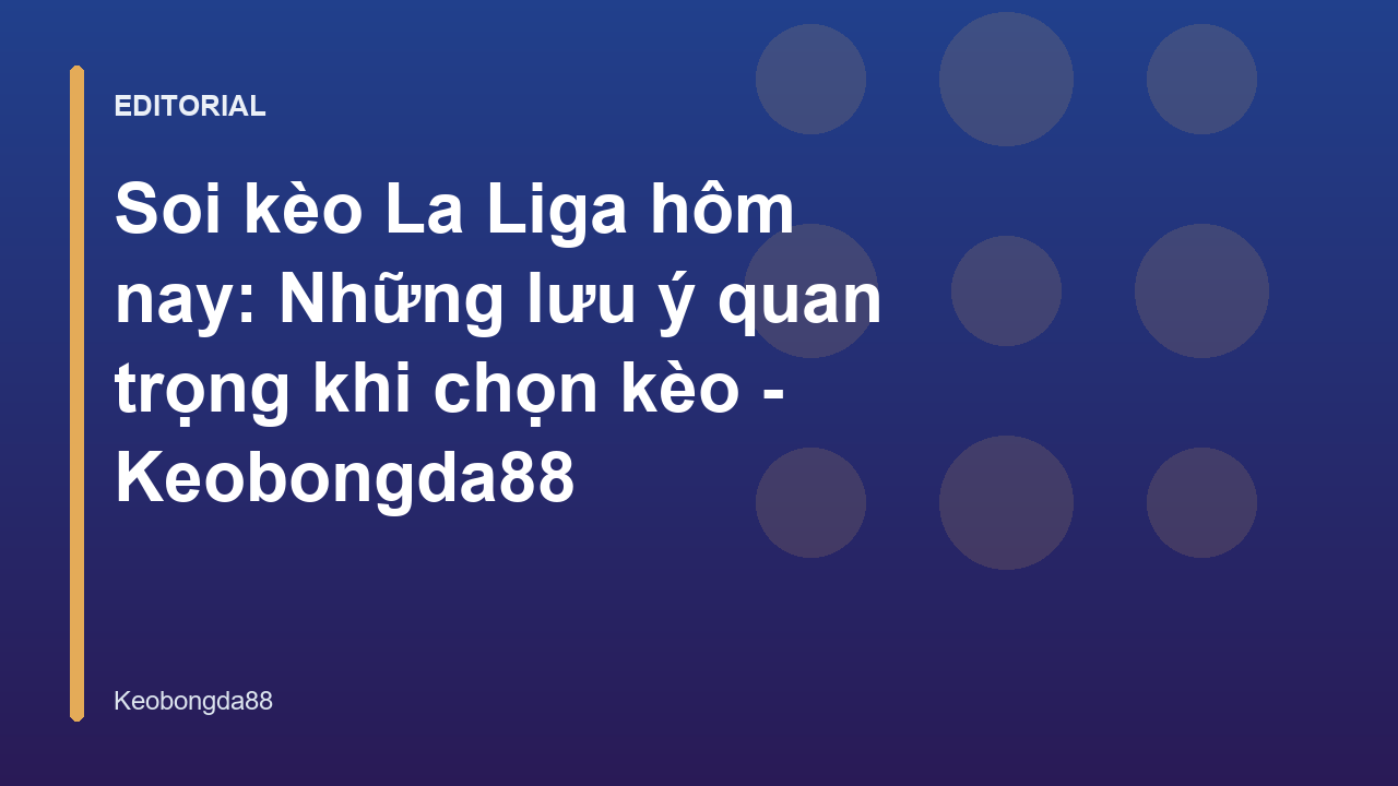 Chuyên gia soi kèo La Liga hôm nay phân tích trận đấu