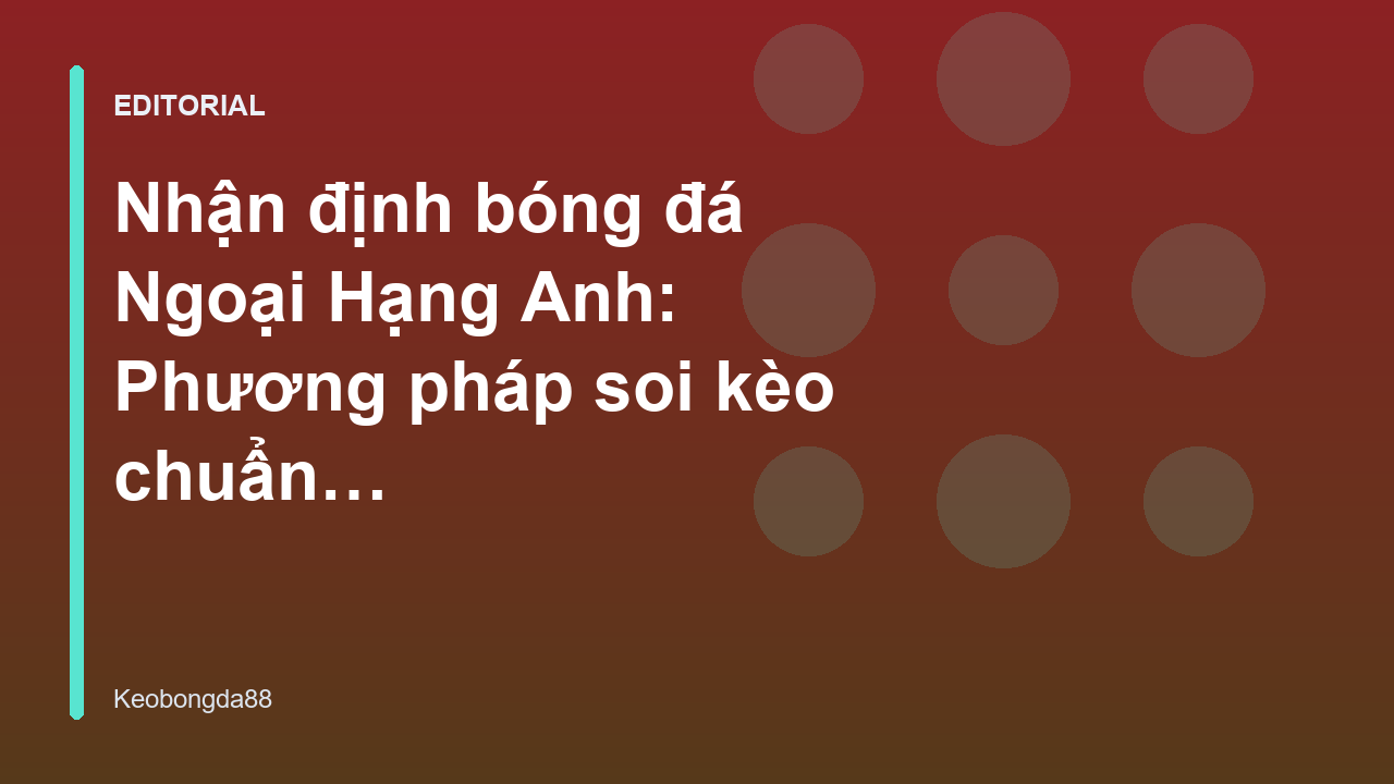 Chuyên gia phân tích soi kèo ngoại hạng anh
